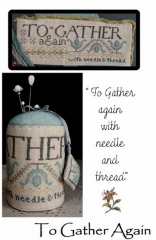 TO GATHER AGAIN CROSS STITCH KIT - SALE