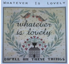 WHATEVER IS LOVELY Cross Stitch Pattern