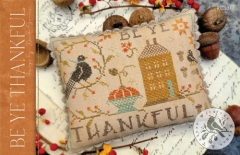 BE YE THANKFUL CROSS STITCH KIT - 40 COUNT (Includes Pattern)