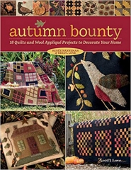 AUTUMN BOUNTY - 18 Quilts and Wool Applique Projects to Decorate Your Home